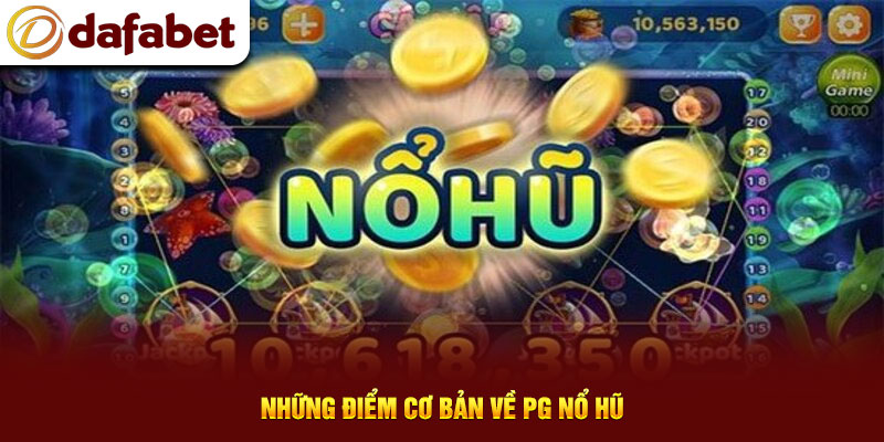 Những điểm cơ bản về PG nổ hũ